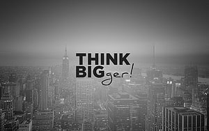 Motivational Think Bigger Quote Over Black and White New York City Skyline HD wallpaper