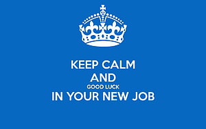 Keep Calm and Good Luck in Your New Job Blue Crown Motivational Poster HD wallpaper