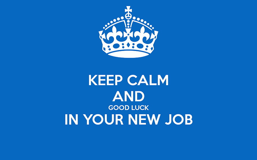 Keep Calm and Good Luck in Your New Job Blue Crown Motivational Poster HD wallpaper