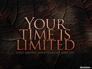 Your Time Is Limited Motivational Quote On Dark Textured Leaf Background HD wallpaper