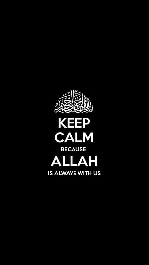 Keep Calm Because Allah Is Always With Us Islamic Typography Wallpaper HD phone wallpaper