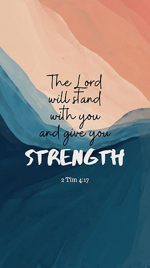 The Lord Will Stand With You Strength 2 Timothy 4:17 Bible Verse Wallpaper HD phone wallpaper