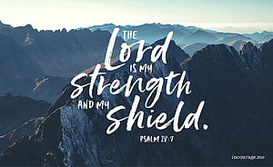 The Lord Is My Strength And My Shield Psalm 28:7 Inspirational Mountain Landscape Wallpaper HD wallpaper