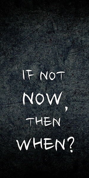 If Not Now Then When Motivational Quote On Dark Textured Background HD phone wallpaper