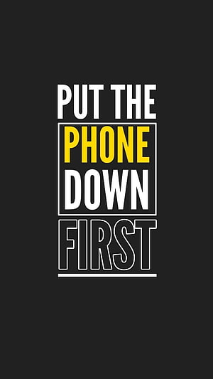 Minimalist Typography Quote: Put The Phone Down First On Dark Background HD phone wallpaper