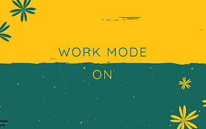 Work Mode On Yellow And Teal Floral Abstract Desktop Wallpaper HD wallpaper