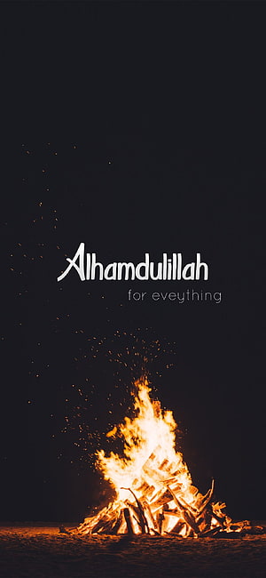 Alhamdulillah For Everything Bonfire Night Wallpaper HD phone wallpaper