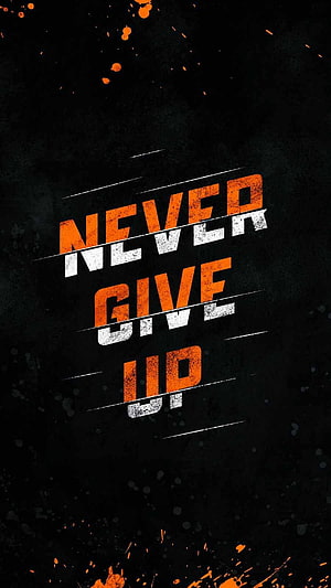 Never Give Up Grunge Typography Motivational Quote on Black Background HD phone wallpaper