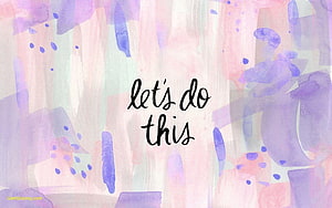 Motivational Let's Do This Quote on Pastel Purple and Pink Watercolor Abstract Background HD wallpaper