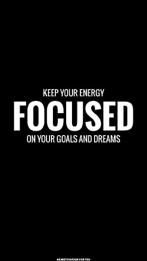 Keep Your Energy Focused On Your Goals And Dreams Motivational Quote Wallpaper HD phone wallpaper