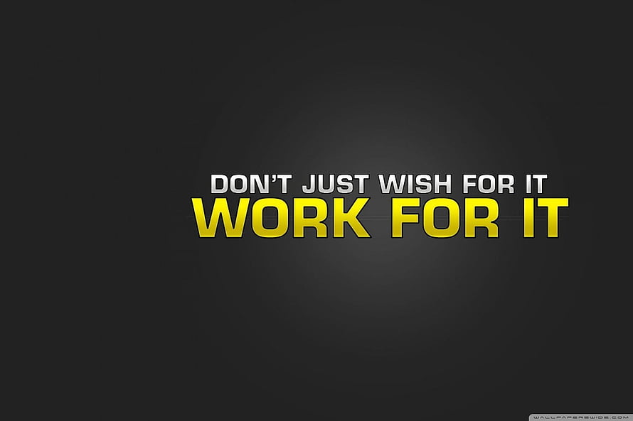 Motivational Quote Wallpaper: Don't Just Wish For It Work For It HD wallpaper