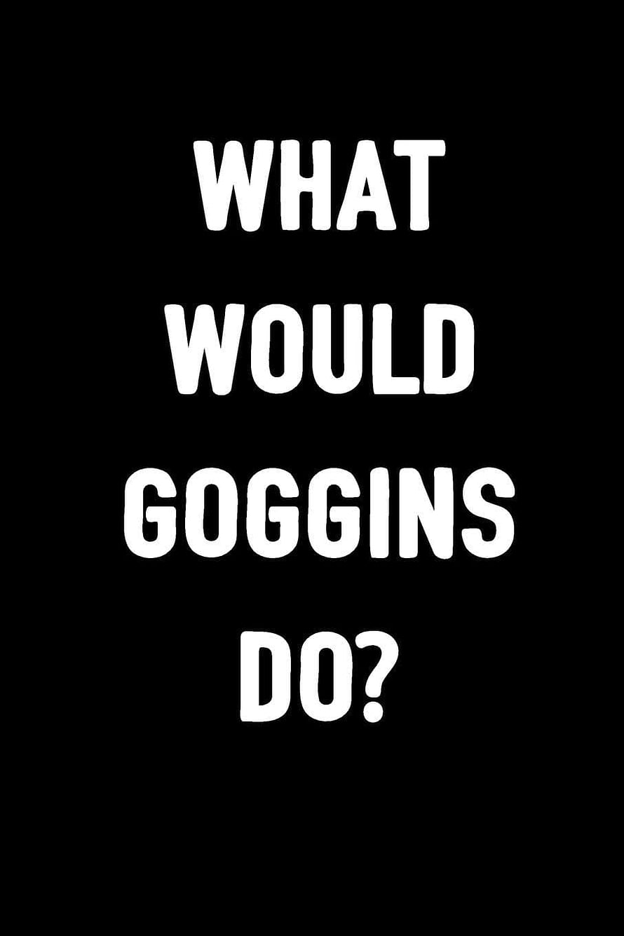 What Would Goggins Do? Bold White Text on Black Background HD phone wallpaper