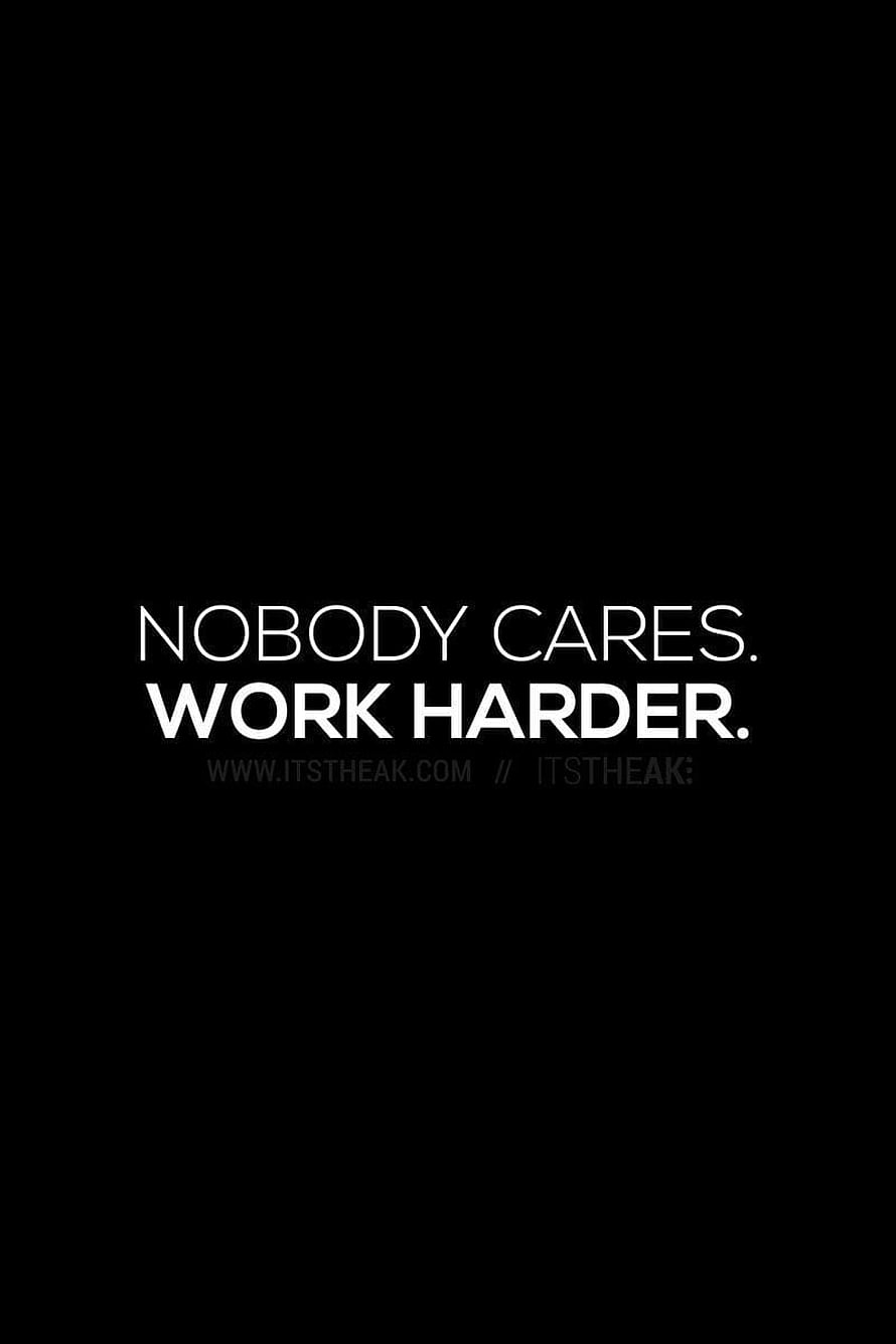 Minimalist Black Motivational Quote: Nobody Cares Work Harder HD phone wallpaper