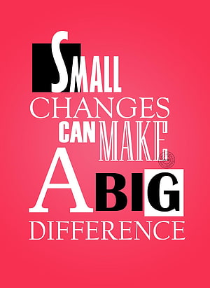 Small Changes Can Make A Big Difference Motivational Typography Poster HD phone wallpaper
