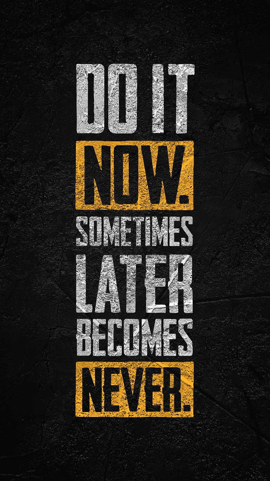 Do It Now Sometimes Later Becomes Never Grunge Motivational Quote HD phone wallpaper