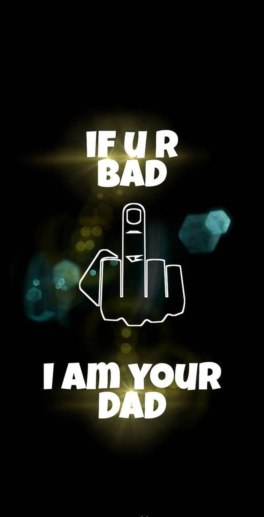 Funny If You're Bad I Am Your Dad Text With Middle Finger Graphic On Black Background HD phone wallpaper