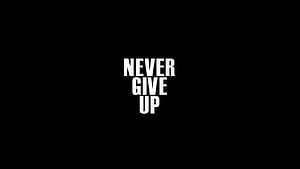 Never Give Up Motivational Quote Typography Black Background HD wallpaper