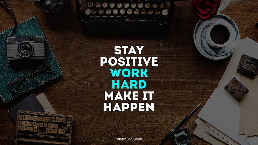 Stay Positive Work Hard Make It Happen Motivational Quote Vintage Desk Background HD wallpaper