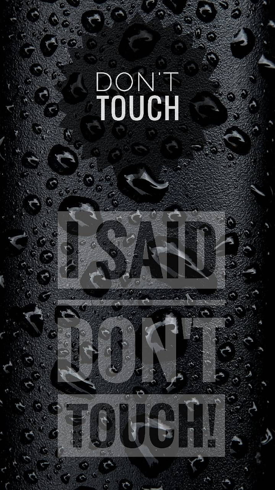 Dark Raindrops on Black Surface with Don't Touch Text Overlay HD phone wallpaper