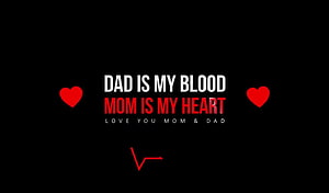Dad Is My Blood Mom Is My Heart: A Minimalist Tribute to Parents HD wallpaper