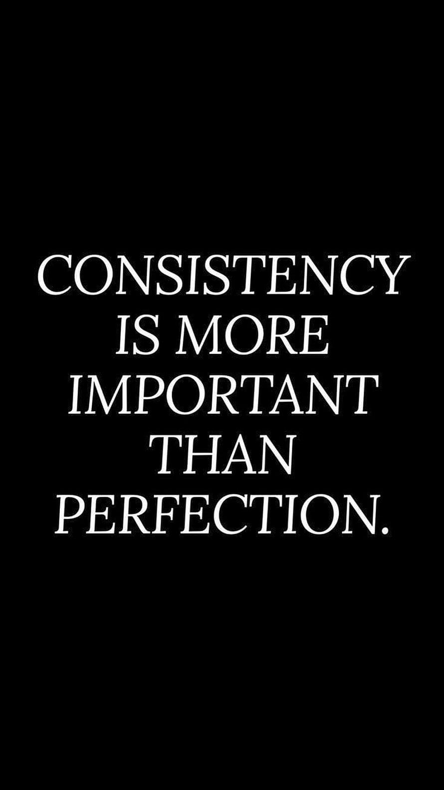 Minimalist Black Background with White Serif Typography Quote on Consistency and Perfection HD phone wallpaper